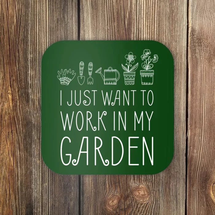 I Just Want To Work In My Garden Coaster