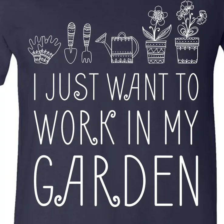 I Just Want To Work In My Garden V-Neck T-Shirt