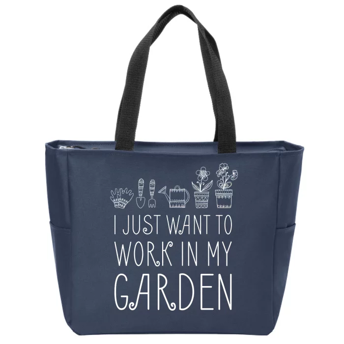 I Just Want To Work In My Garden Zip Tote Bag