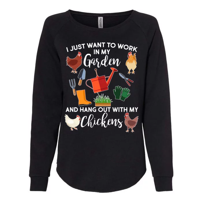 I Just Want Work In My Garden And Hang Out With My Chickens Womens California Wash Sweatshirt