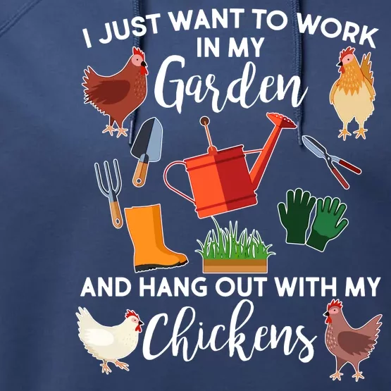 I Just Want Work In My Garden And Hang Out With My Chickens Performance Fleece Hoodie