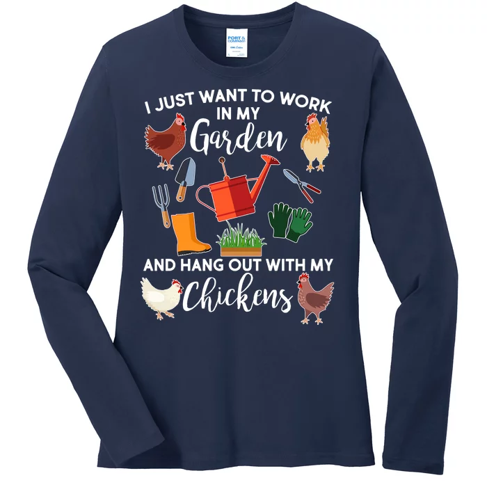 I Just Want Work In My Garden And Hang Out With My Chickens Ladies Long Sleeve Shirt