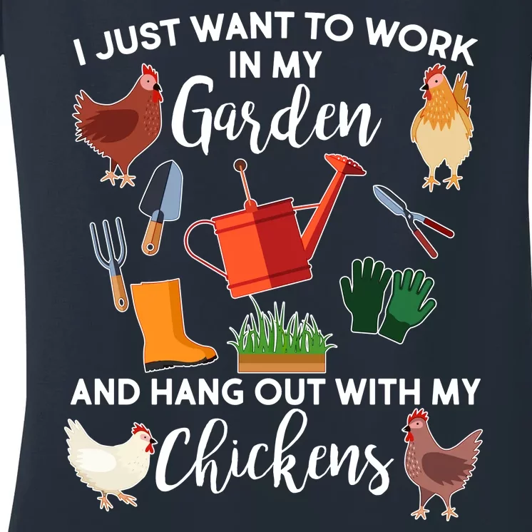 I Just Want Work In My Garden And Hang Out With My Chickens Women's V-Neck T-Shirt