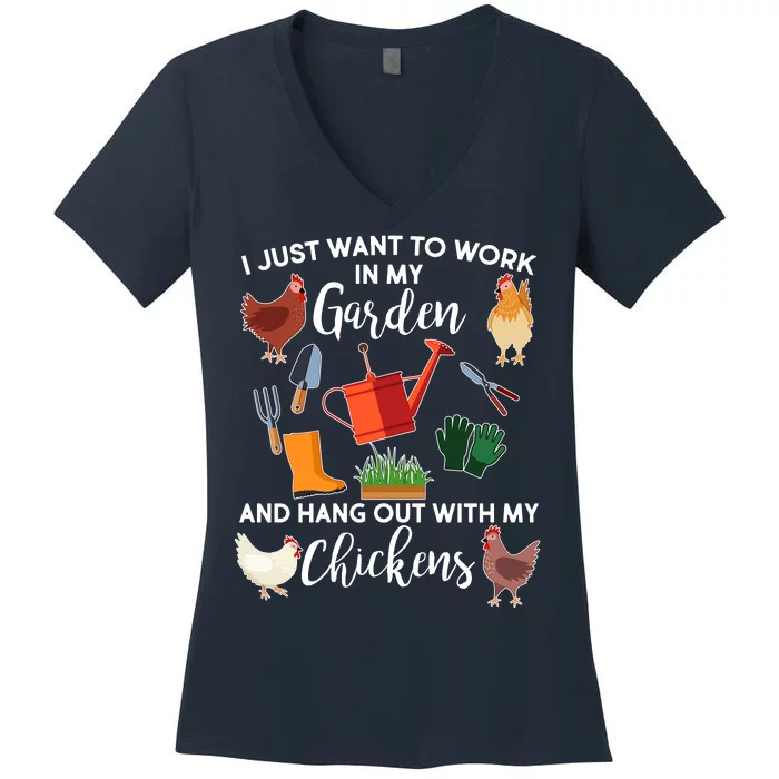 I Just Want Work In My Garden And Hang Out With My Chickens Women's V-Neck T-Shirt