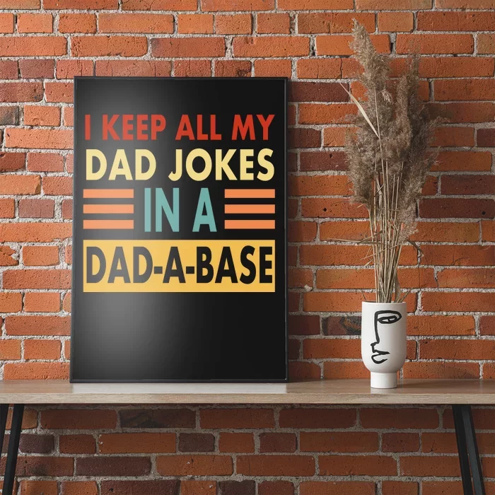 I Keep All My Dad Jokes In A Dad-A-Base Poster