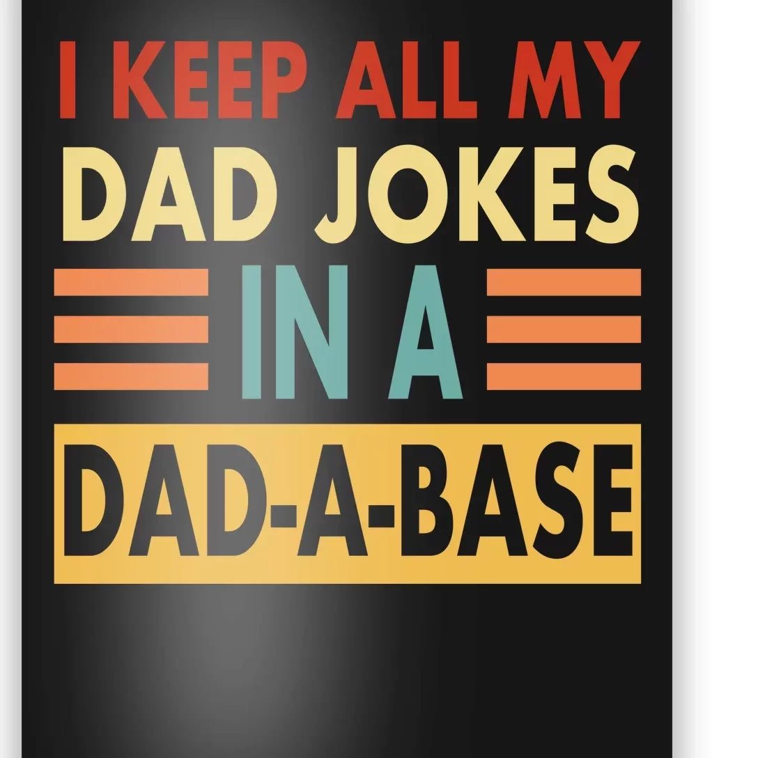 I Keep All My Dad Jokes In A Dad-A-Base Poster