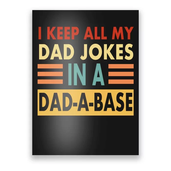 I Keep All My Dad Jokes In A Dad-A-Base Poster