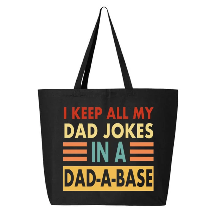 I Keep All My Dad Jokes In A Dad-A-Base 25L Jumbo Tote