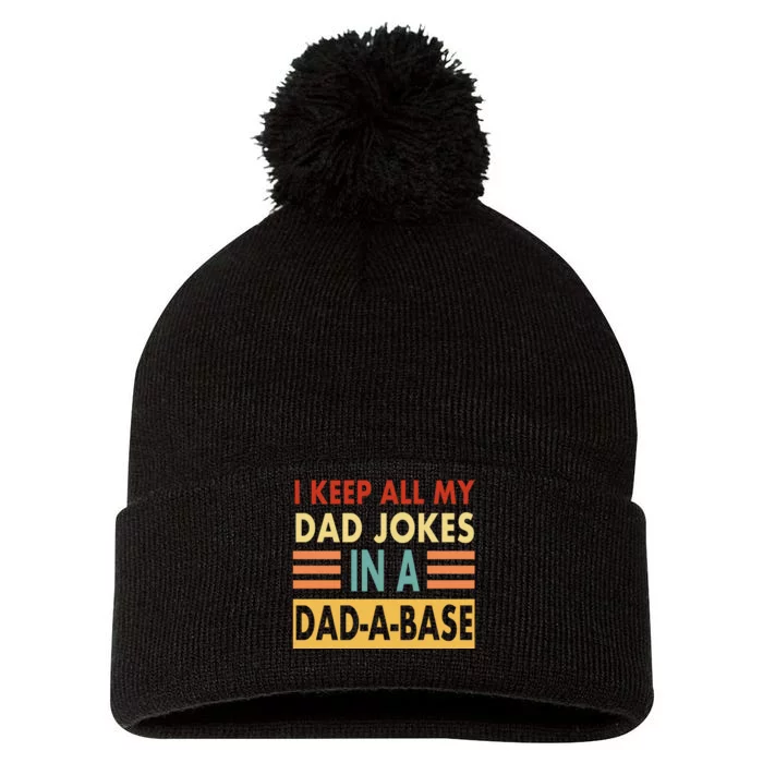 I Keep All My Dad Jokes In A Dad-A-Base Pom Pom 12in Knit Beanie