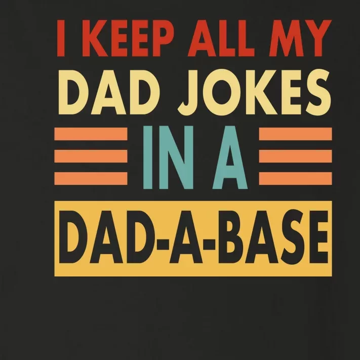 I Keep All My Dad Jokes In A Dad-A-Base Toddler Long Sleeve Shirt