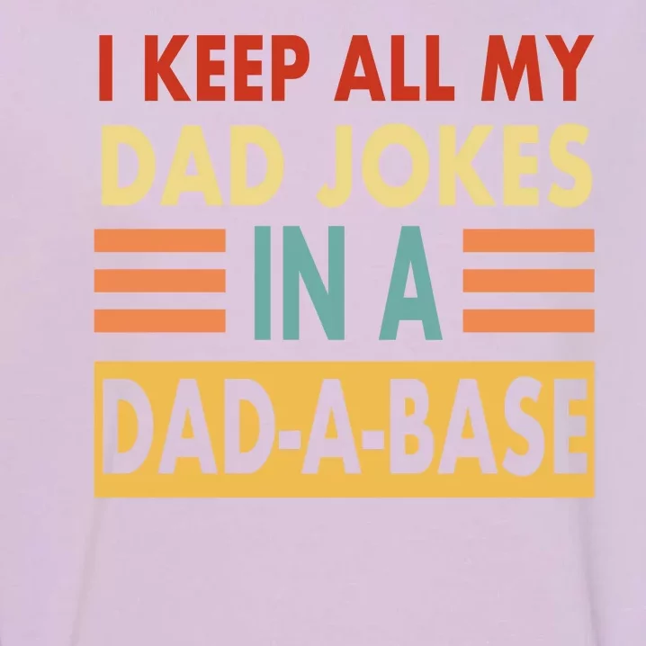 I Keep All My Dad Jokes In A Dad-A-Base Garment-Dyed Sweatshirt