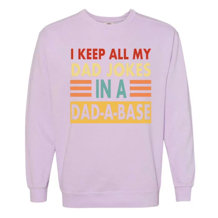 I Keep All My Dad Jokes In A Dad-A-Base Garment-Dyed Sweatshirt