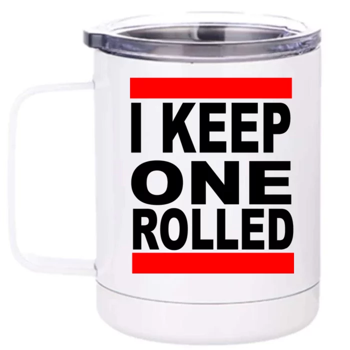 I Keep One Rolled Front & Back 12oz Stainless Steel Tumbler Cup