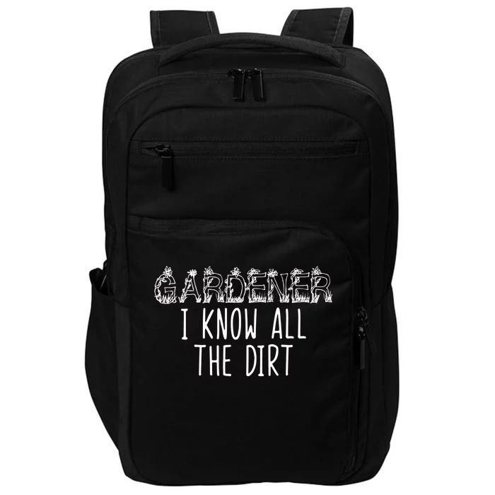 I Know All The Dirt Funny Gardening Impact Tech Backpack