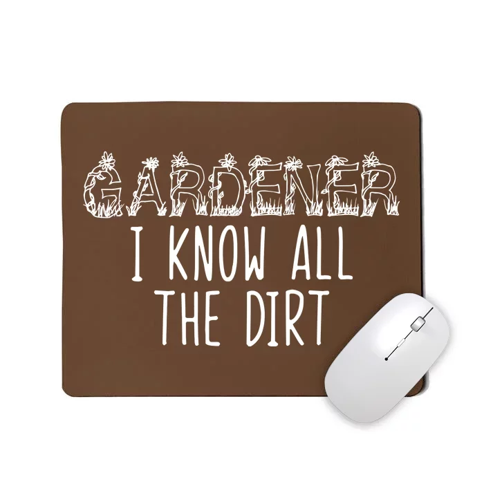 I Know All The Dirt Funny Gardening Mousepad