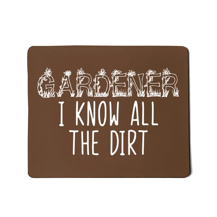 I Know All The Dirt Funny Gardening Mousepad