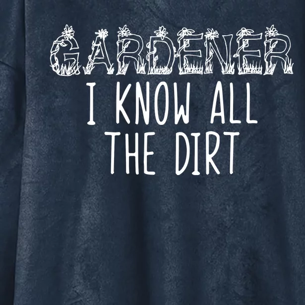 I Know All The Dirt Funny Gardening Hooded Wearable Blanket