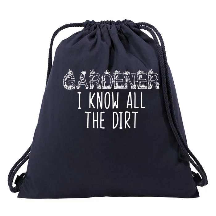 I Know All The Dirt Funny Gardening Drawstring Bag