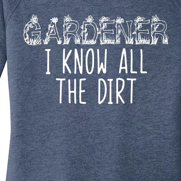 I Know All The Dirt Funny Gardening Women's Perfect Tri Tunic Long Sleeve Shirt