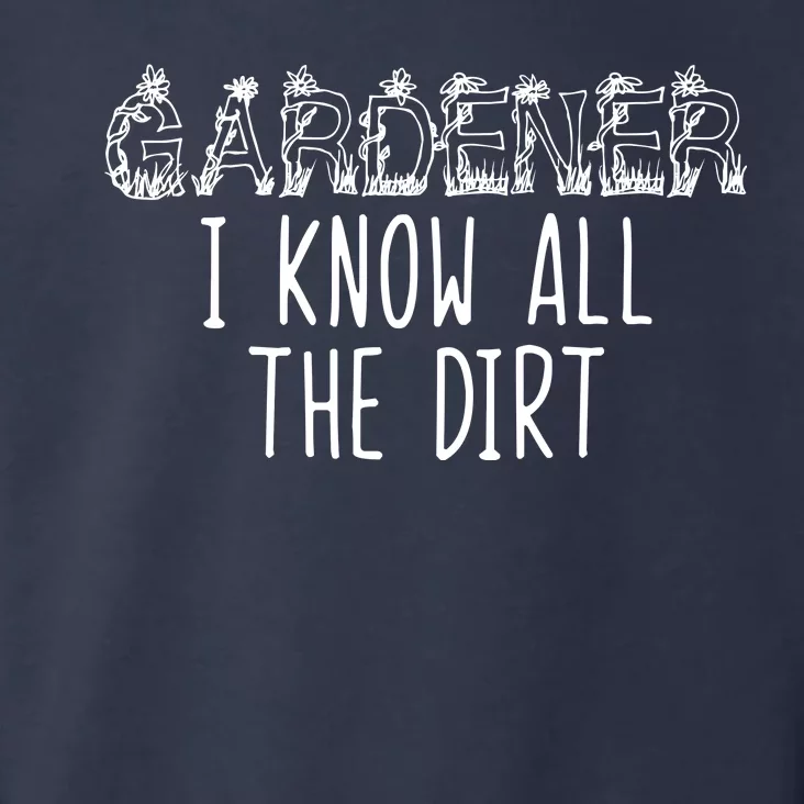 I Know All The Dirt Funny Gardening Toddler Hoodie