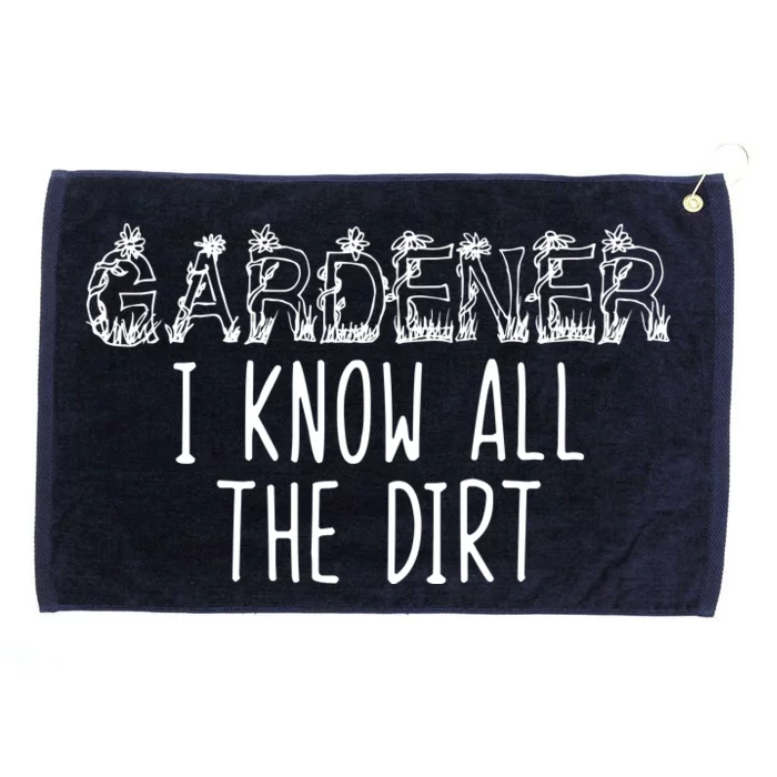 I Know All The Dirt Funny Gardening Grommeted Golf Towel