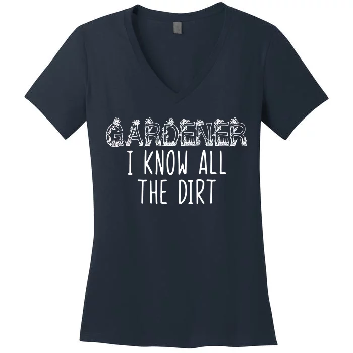 I Know All The Dirt Funny Gardening Women's V-Neck T-Shirt