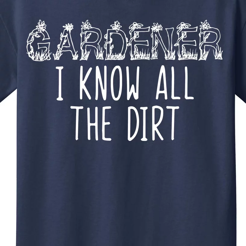 I Know All The Dirt Funny Gardening Kids T-Shirt