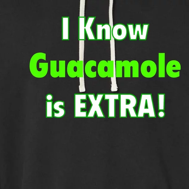 I Know Guacamole Is Extra! Garment-Dyed Fleece Hoodie