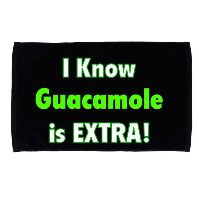 I Know Guacamole Is Extra! Microfiber Hand Towel