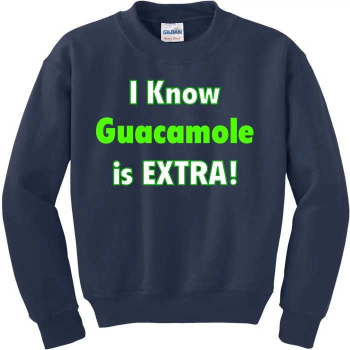 I Know Guacamole Is Extra! Kids Sweatshirt