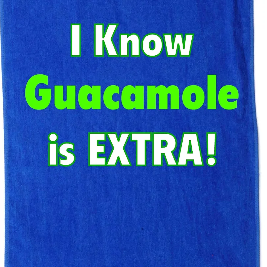 I Know Guacamole Is Extra! Platinum Collection Golf Towel