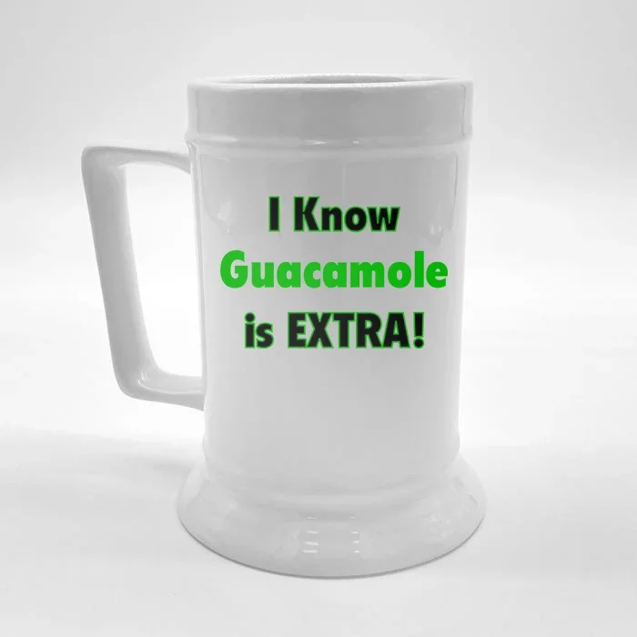 I Know Guacamole Is Extra! Front & Back Beer Stein