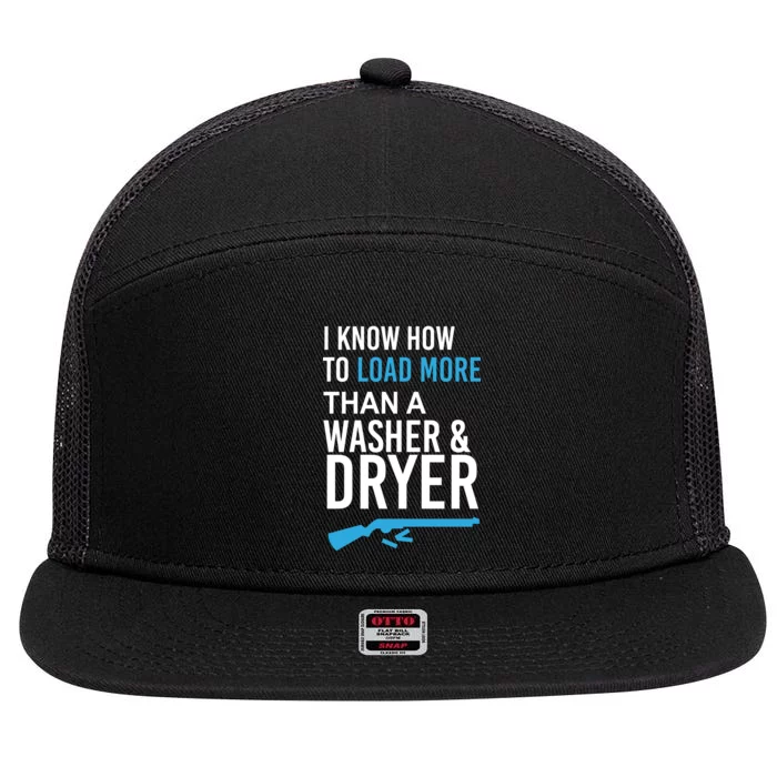 I Know How to Load More Than A Washer and Dryer 7 Panel Mesh Trucker Snapback Hat