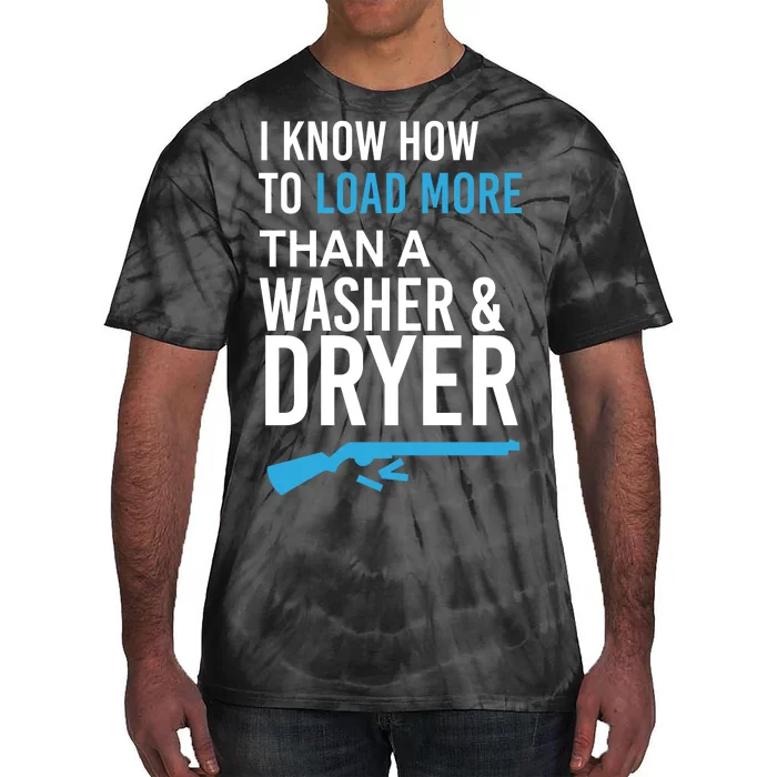 I Know How to Load More Than A Washer and Dryer Tie-Dye T-Shirt