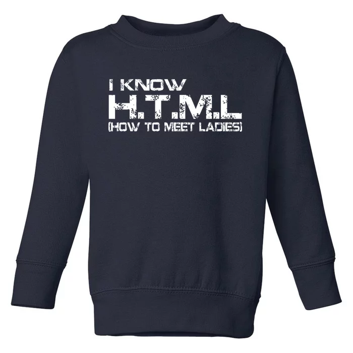 I know HTML How To Meet Ladies Toddler Sweatshirt