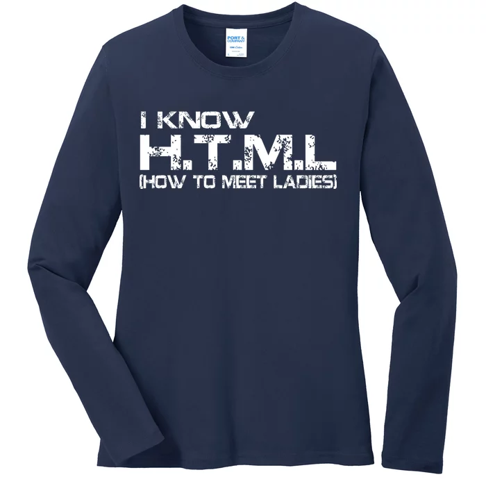 I know HTML How To Meet Ladies Ladies Long Sleeve Shirt