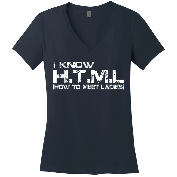 I know HTML How To Meet Ladies Women's V-Neck T-Shirt