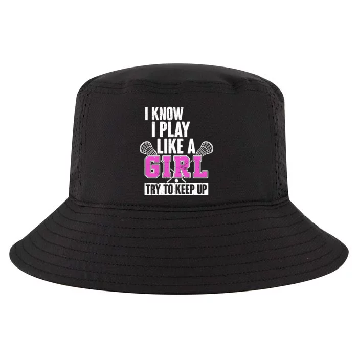 I Know I Play Like a Girl Try to Keep Up Lacrosse Cool Comfort Performance Bucket Hat