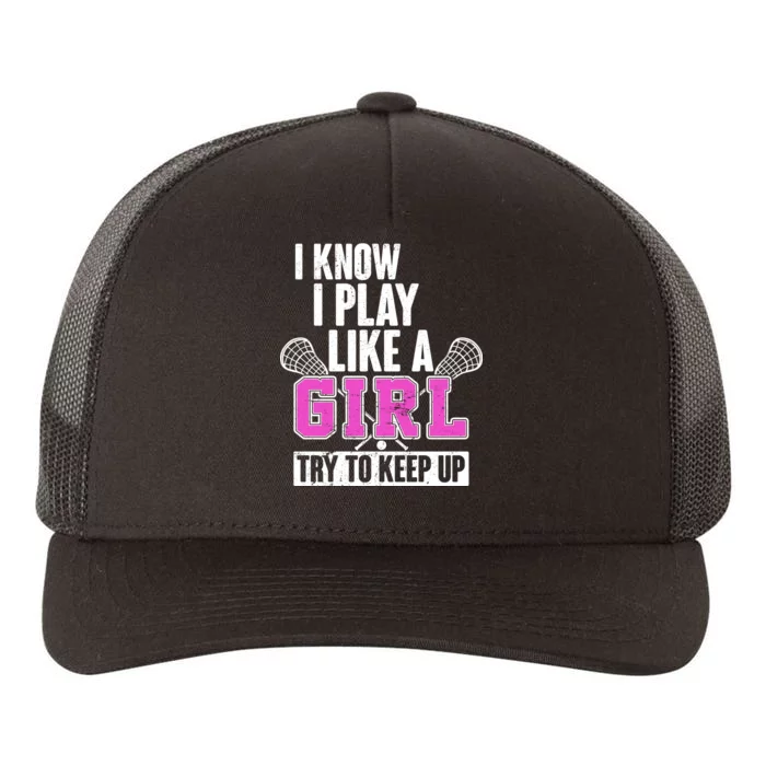 I Know I Play Like a Girl Try to Keep Up Lacrosse Yupoong Adult 5-Panel Trucker Hat