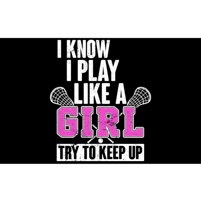 I Know I Play Like a Girl Try to Keep Up Lacrosse Bumper Sticker