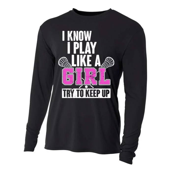 I Know I Play Like a Girl Try to Keep Up Lacrosse Cooling Performance Long Sleeve Crew