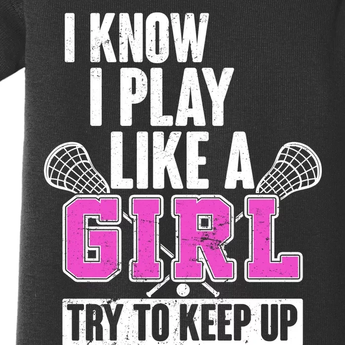 I Know I Play Like a Girl Try to Keep Up Lacrosse Baby Bodysuit