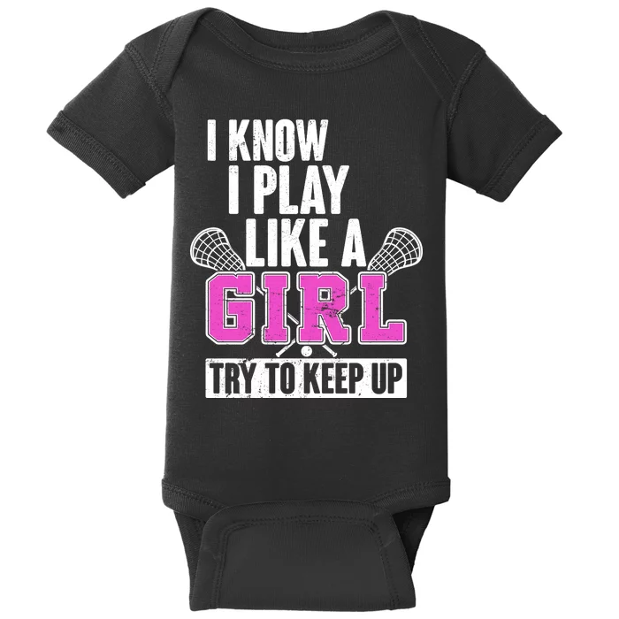 I Know I Play Like a Girl Try to Keep Up Lacrosse Baby Bodysuit