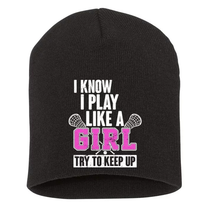 I Know I Play Like a Girl Try to Keep Up Lacrosse Short Acrylic Beanie