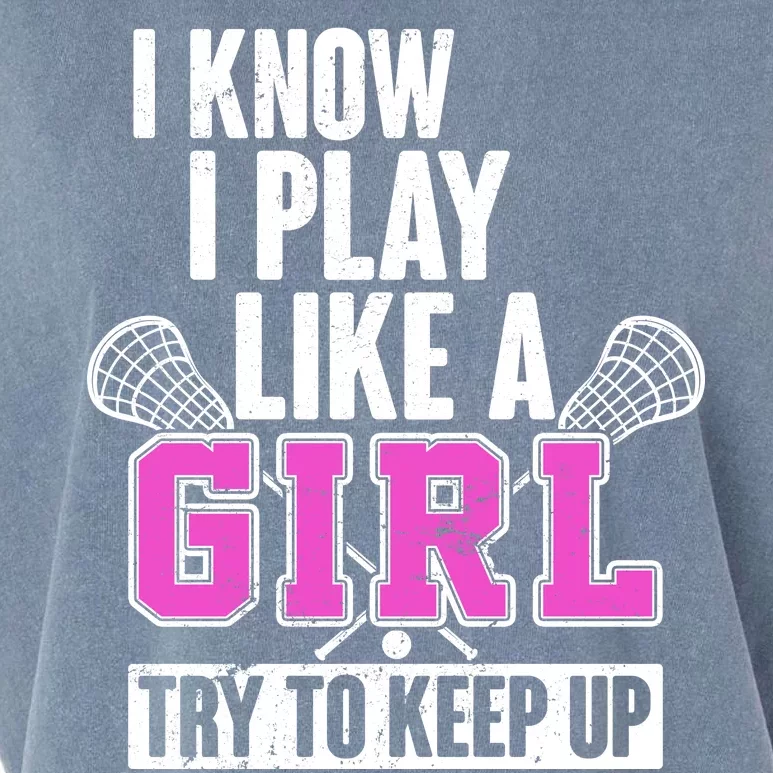 I Know I Play Like a Girl Try to Keep Up Lacrosse Garment-Dyed Women's Muscle Tee