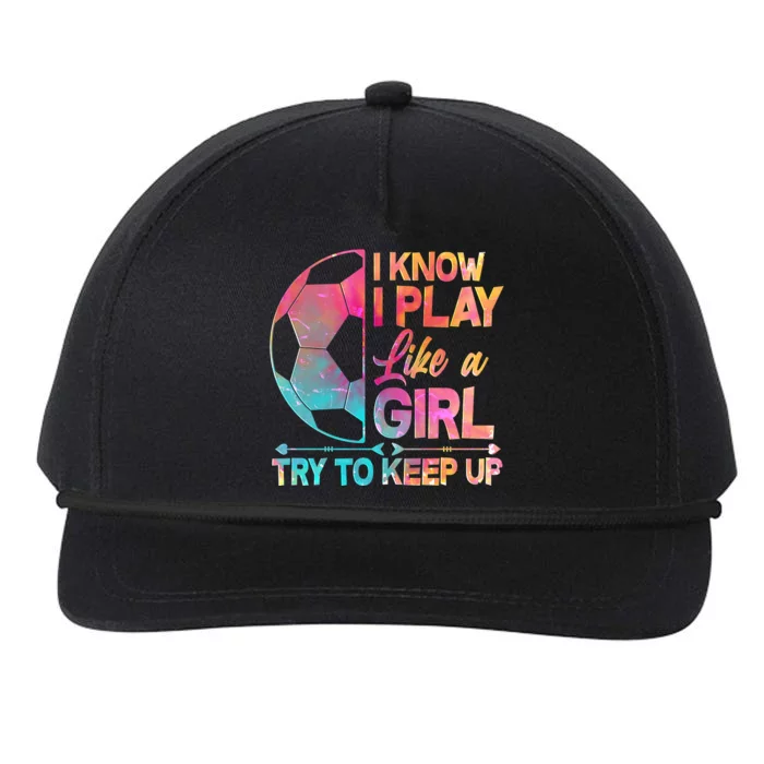 I Know I Play Like A Girl Try To Keep Up Soccer Snapback Five-Panel Rope Hat