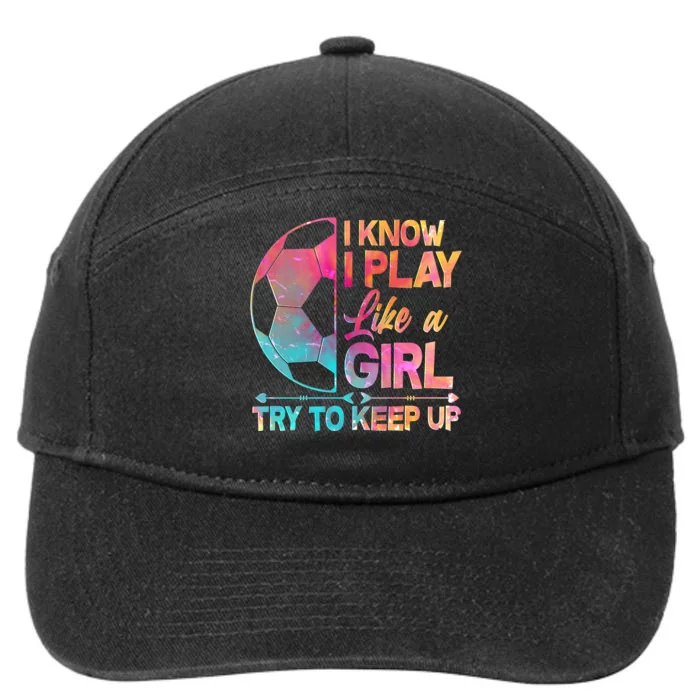 I Know I Play Like A Girl Try To Keep Up Soccer 7-Panel Snapback Hat