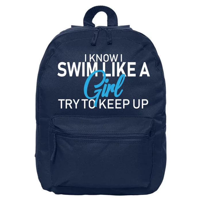 I Know I Swim Like A Girl Try To Keep Up 16 in Basic Backpack