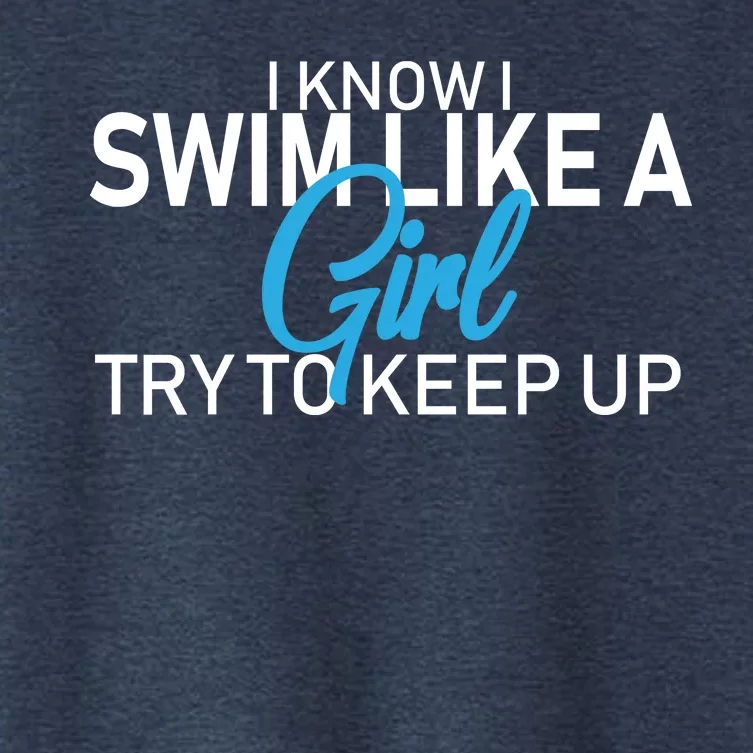 I Know I Swim Like A Girl Try To Keep Up Women's Crop Top Tee