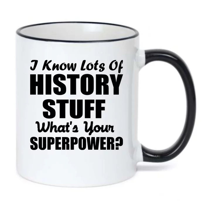 I Know Lots Of History What's Your Superpower Black Color Changing Mug